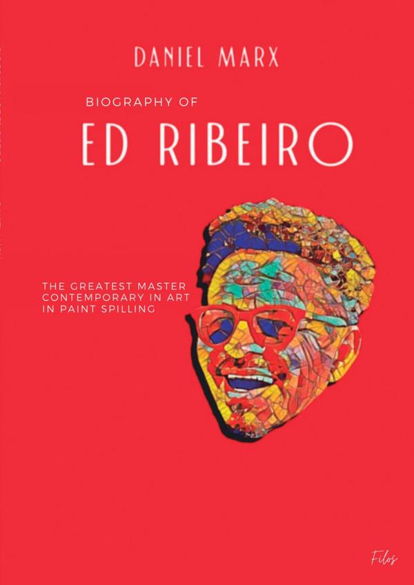 Biografia De Ed Ribeiro:O MAIOR MESTRE CONTEMPORÂNEO NA ARTE EM DERRAMAMENTO DE TINTAS