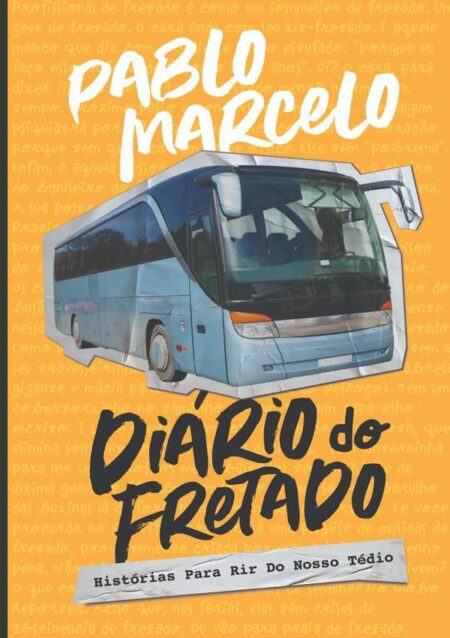 Diário Do Fretado:Histórias para rir do nosso tédio