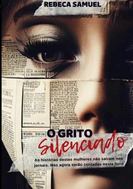 O Grito Silenciado:O CORPO CALA. O CORAÇÃO SENTE. A ALMA GRITA