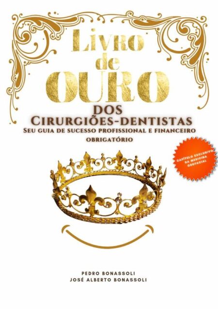 Livro De Ouro Dos Cirurgiões-dentistas:Seu guia profissional e financeiro obrigatório
