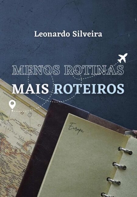 Menos Rotinas, Mais Roteiros:Europa