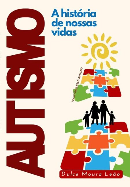 Autismo - A História De Nossas Vidas:Trajetória pelo autismo
