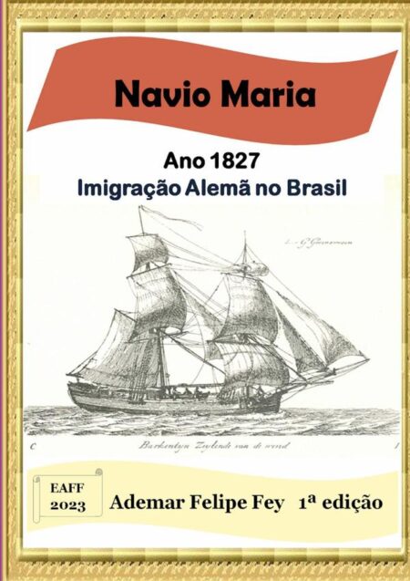 Navio Maria - Ano 1827: Imigração Alemã No Brasil
