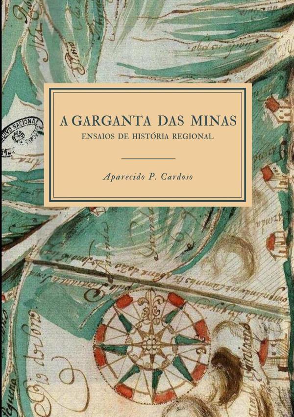 A Garganta Das Minas:ensaios de História Regional