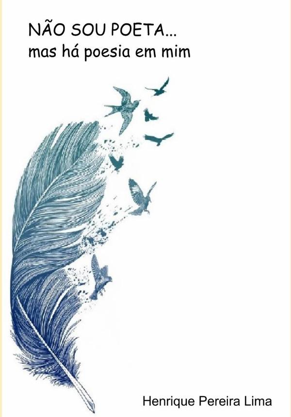 Não Sou Poeta...:mas há poesia em mim!