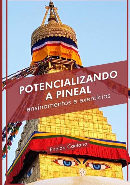 Potencializando A Pineal:ensinamentos e exercícios