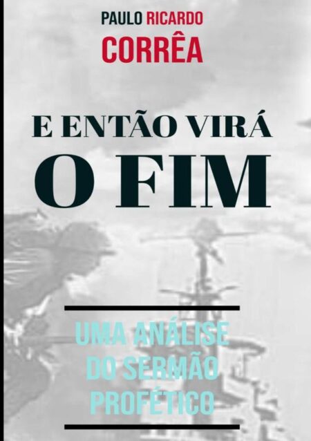 E Então Virá O Fim:Uma análise do Sermão Profético