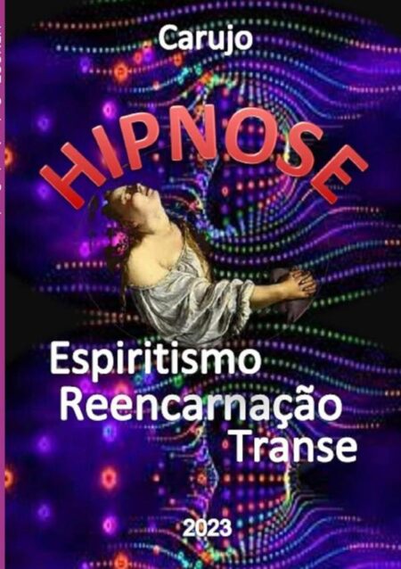 Hpnose:Espiritismo Reencarnação Transe