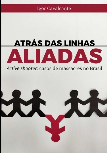 Atrás Das Linhas Aliadas:Active shooter: casos de massacres no Brasil