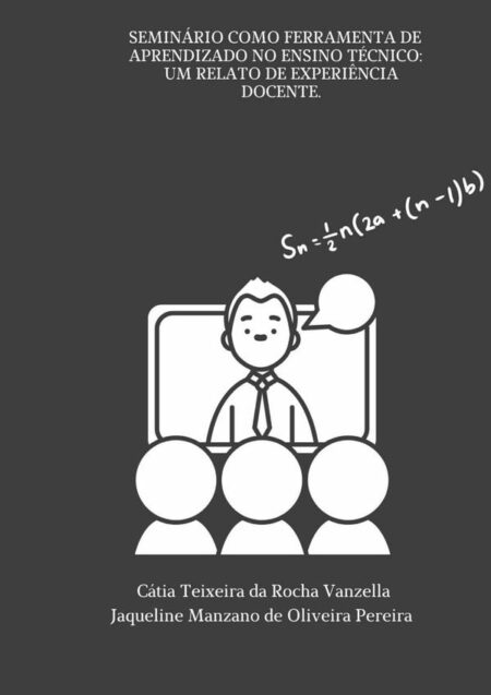 Seminário Como Ferramenta De Aprendizado No Ensino Técnico: Um Relato De Experiência Docente
