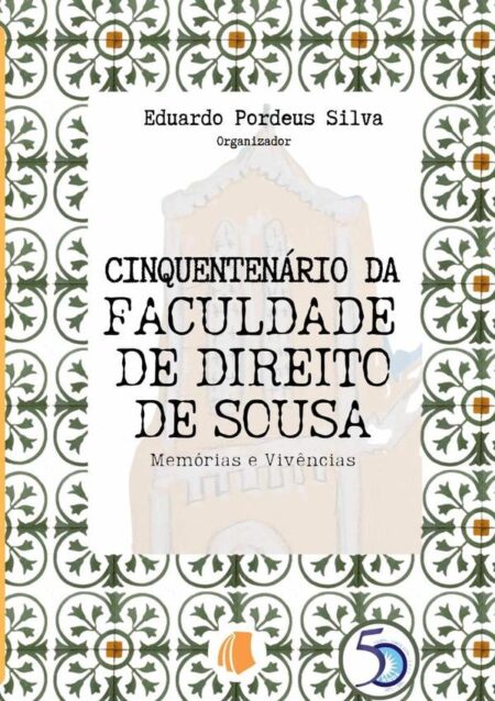 Cinquentenário Da Faculdade De Direito De Sousa:memórias e vivências