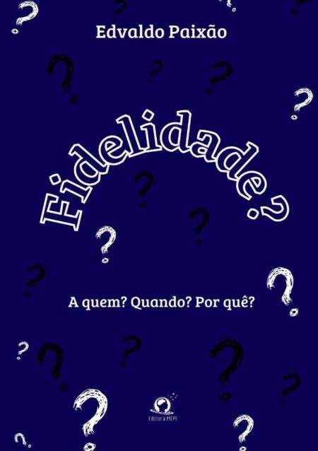 Fidelidade?:(A quem? Quando? Por quê?)