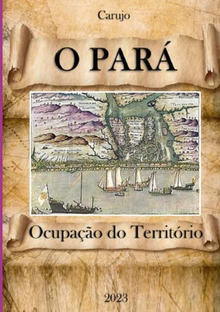 O Pará:Ocupação do Território e nascimento dos municípios