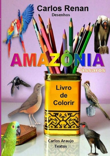 Amazônia - Pássaros:Livro de Colorir