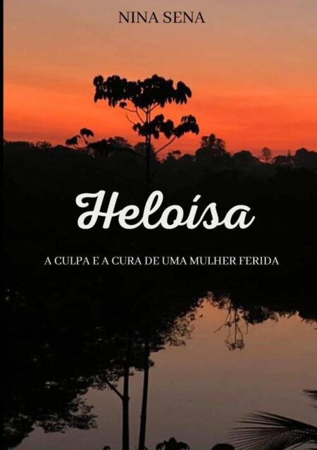 Heloísa:A culpa e a cura de uma mulher ferida