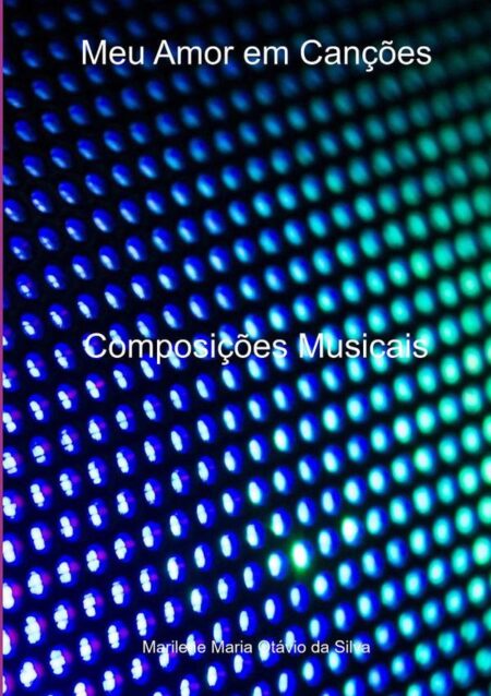 Meu Amor Em Canções:Composições Musicais