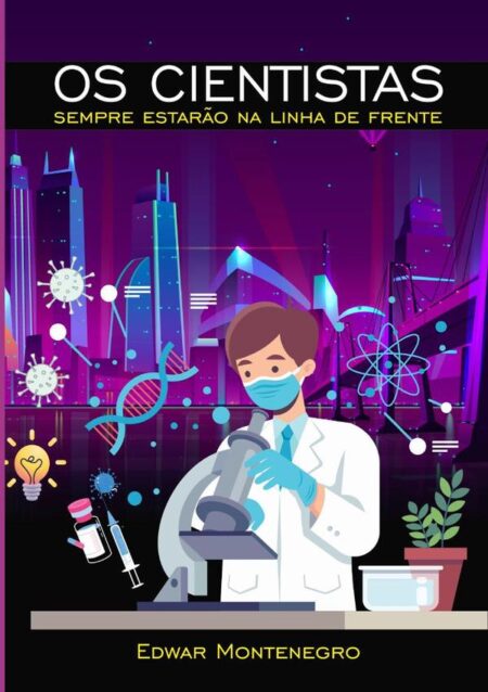Os Cientistas Sempre Estarão Na Linha De Frente