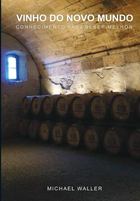 Vinho Do Novo Mundo:CONHECIMENTO PARA BEBER MELHOR