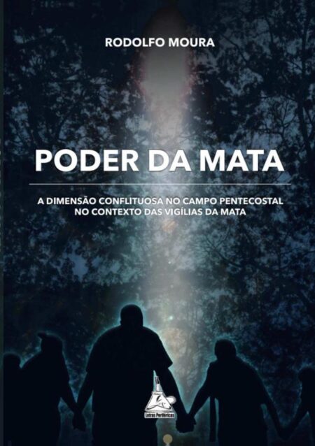 Poder Da Mata:A dimensão conflituosa no campo pentecostal no contexto das vigílias da mata