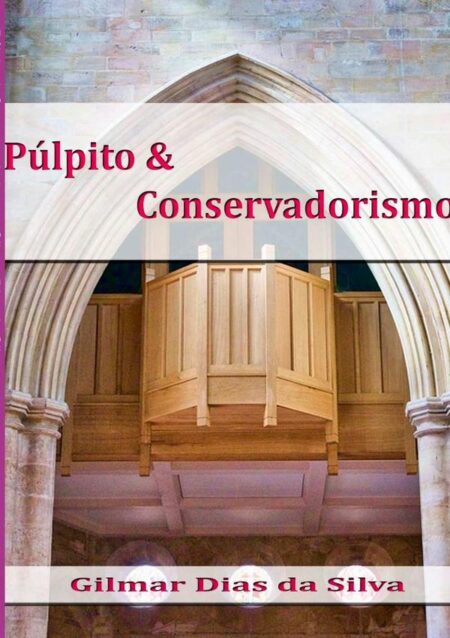 Púlpito & Conservadorismo:Focando Pastores e Líderes
