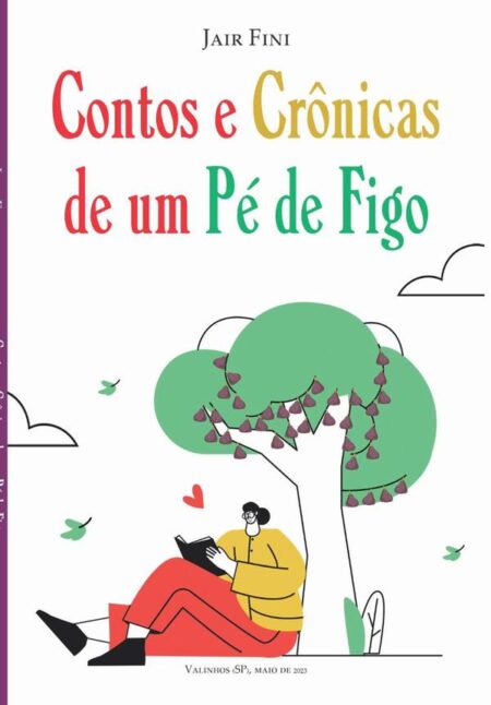 Contos E Crônicas De Um Pé De Figo:CONTOS E CRÔNICAS DE UM PÉ DE FIGO