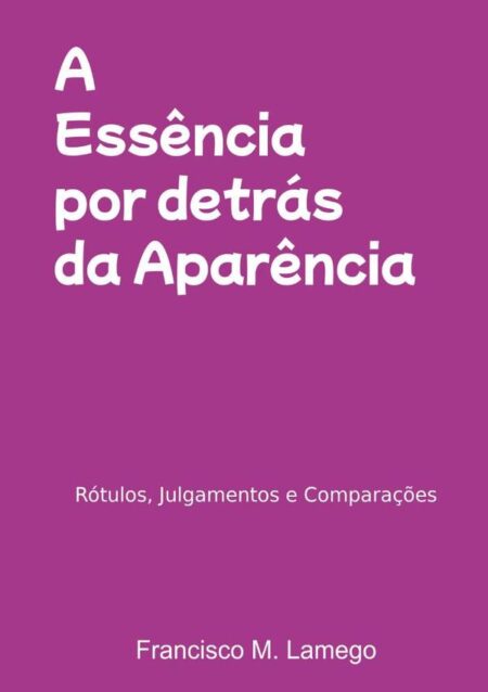 A Essência Por Detrás Da Aparência