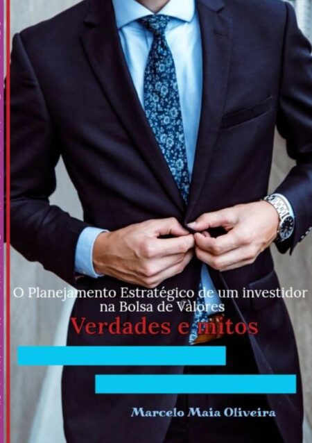 O Planejamento Estratégico De Um Investidor Na Bolsa De Valores:Verdades e Mitos