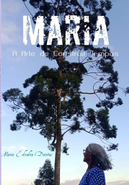 Maria:A arte de construir tempos