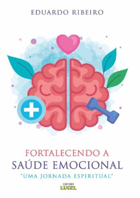 Fortalecendo A Saúde Emocional:Um devocional para fortalecer sua caminhada cristã