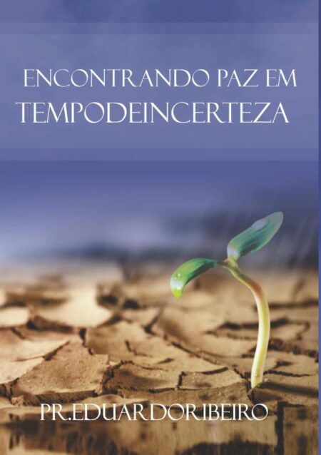 Encontrando Paz Em Tempo De Incertezas