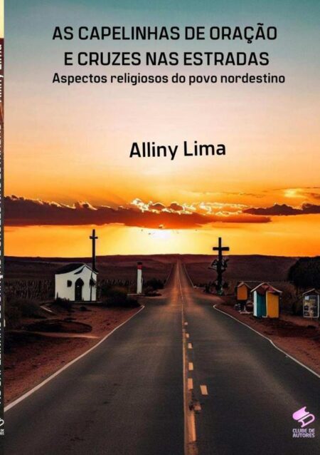 As Capelinhas De Oração E Cruzes Nas Estradas:Aspectos de uma formação religiosa do povo nordestino