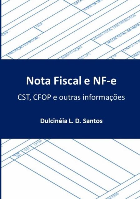 Nota Fiscal E Nf-e:CST, CFOP e outras informações