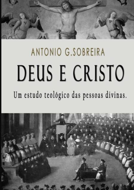 Deus E Cristo:um estudo teológico das pessoas divinas