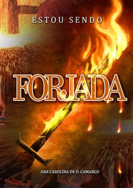 Estou Sendo Forjada:Preparada para a Vida
