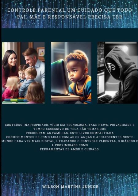 Controle Parental Um Cuidado Que Todo Pai, Mãe E Responsável Precisa Ter