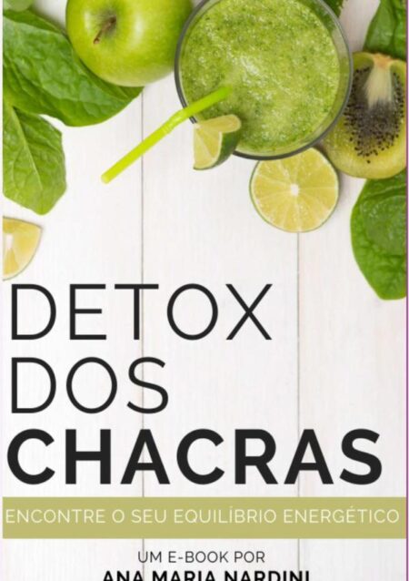 Detox Dos Chacras:Encontre o seu Equilíbrio Energético