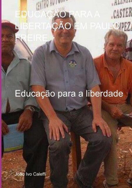 Educação Para A Libertação Em Paulo Freire:Educação para a liberdade