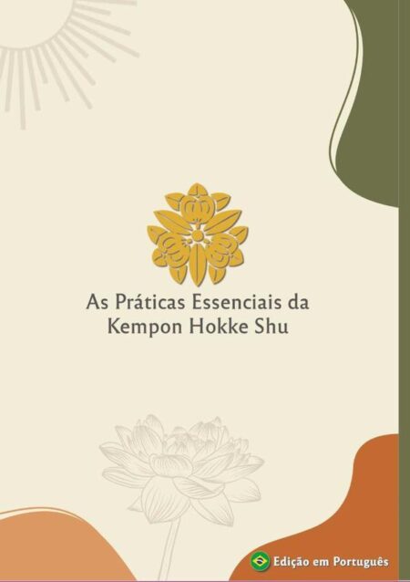As Práticas Essenciais Da Kempon Hokke Shu:Liturgia da Kempon Hokke Shu em Português.