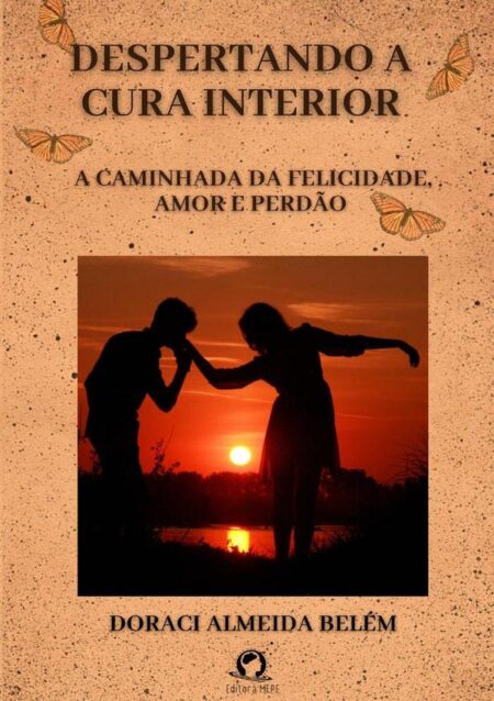Despertando A Cura Interior:A caminhada da felicidade, amor e perdão