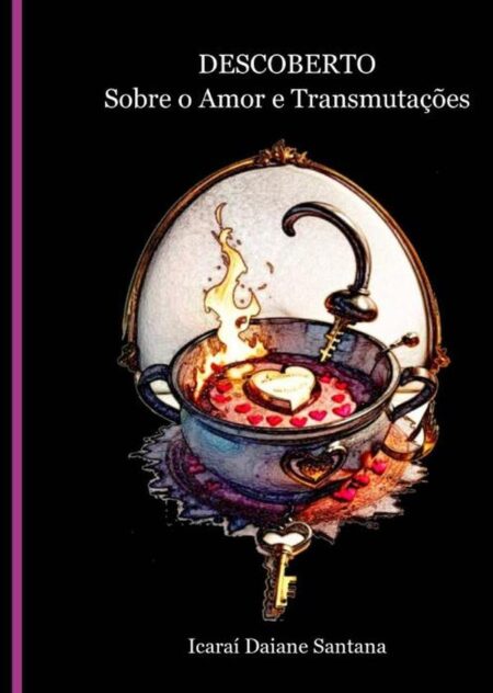 Descoberto:Sobre o Amor e Transmutações