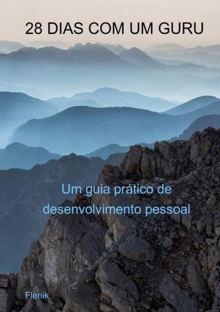 28 Dias Com Um Guru:Um guia prático de desenvolvimento pessoal