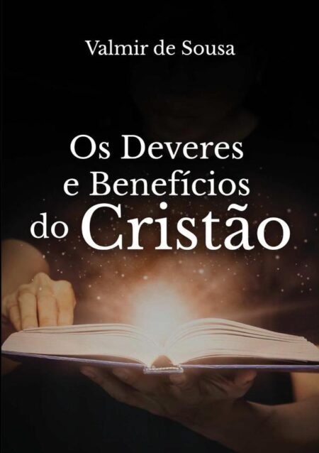 Os Deveres E Benefícios Do Cristão