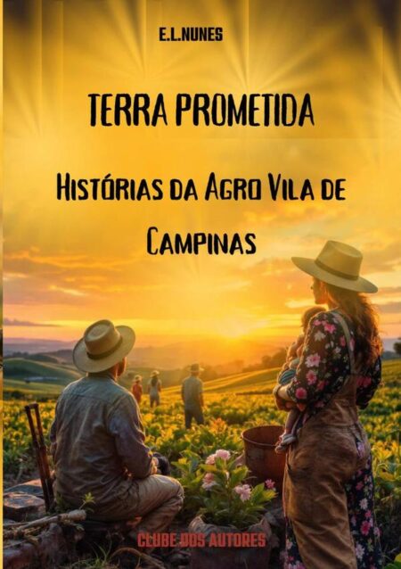 Terra Prometida:HISTÓRIAS DA AGROVILA DE CAMPINAS
