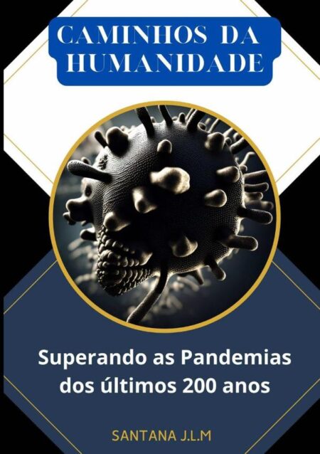 Caminhos Da Humanidade:SUPERANDO AS PANDEMIAS DOS ÚLTIMOS 200 ANOS