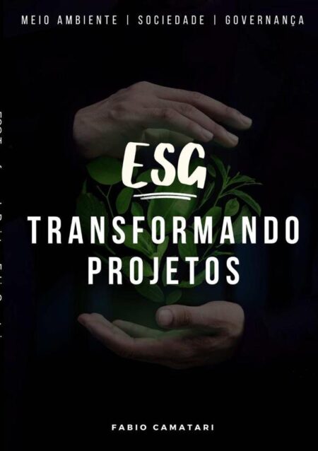 Esg Transformando Projetos:Práticas Sustentáveis para Resultados de Impacto