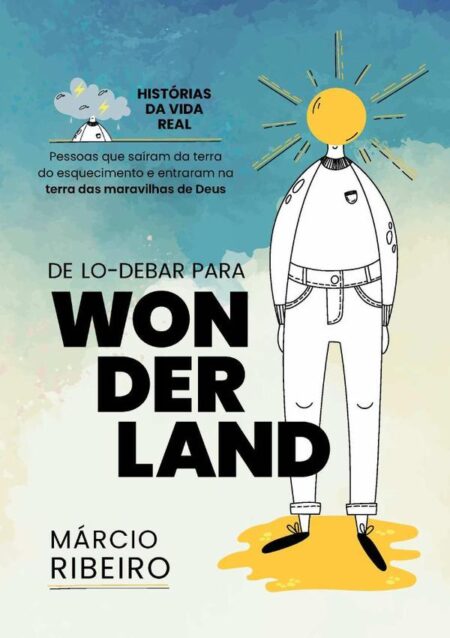 De Lo-debar Para Wonderland:Histórias da Vida Real