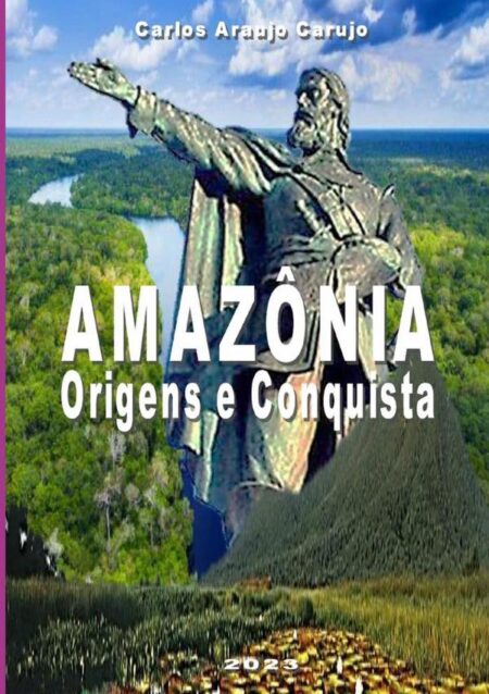 Amazônia:Origens e Conquista