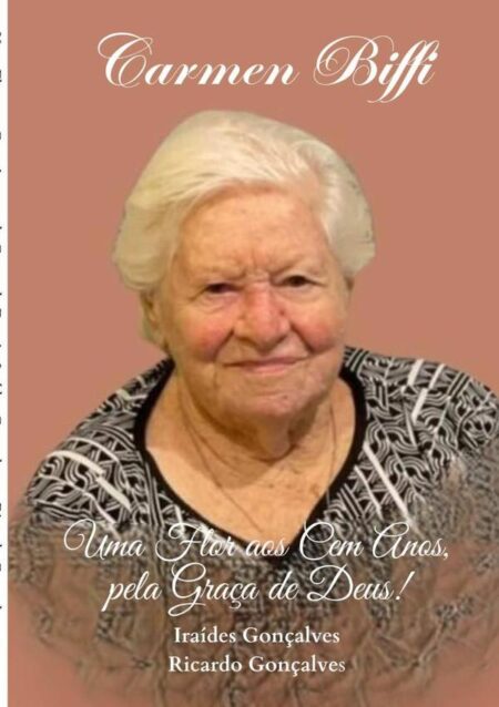 Carmen Biffi:Uma Flor aos Cem Anos, pela Graça de Deus!