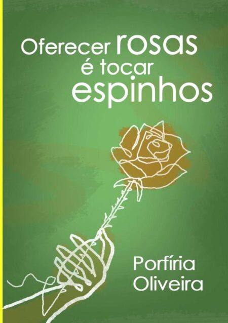 Oferecer Rosas É Tocar Espinhos
