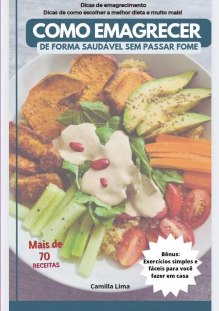 Como Emagrecer:De forma saudável sem passar fome